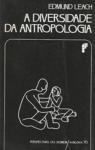 Ler A Diversidade da Antropologia, do autor Edmund Leach Ler A Diversidade da Antropologia, do autor Edmund Leach