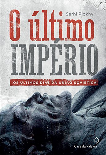 Ler O último império: Os últimos dias da União Soviética, do autor Serhii Plokhy Ler O último império: Os últimos dias da União Soviética, do autor Serhii Plokhy