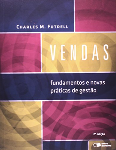 Ler Vendas: Fundamentos e novas práticas de gestão, do autor Charles M. Futrell Ler Vendas: Fundamentos e novas práticas de gestão, do autor Charles M. Futrell
