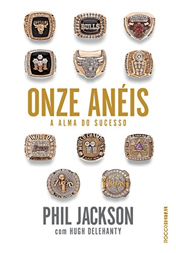 Ler Onze anéis: A alma do sucesso, do autor Phil Jackson; Hugh Delehanty