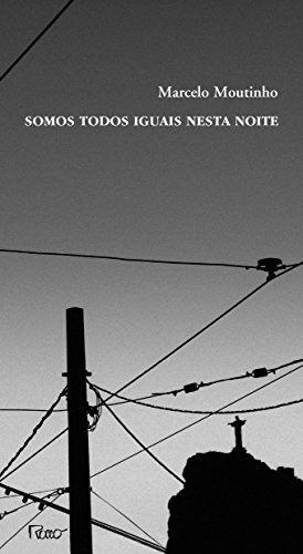 Ler Somos todos iguais nesta noite, do autor Marcelo Moutinho Ler Somos todos iguais nesta noite, do autor Marcelo Moutinho