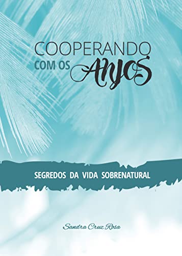 Capa de Cooperando com Os Anjos: Segredos da Vida Sobrenatural, de Sandra Cruz Rosa