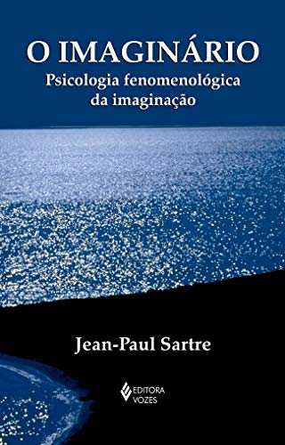 Ler O imaginário: Psicologia fenomenológica da imaginação, de Jean-Paul Sartre