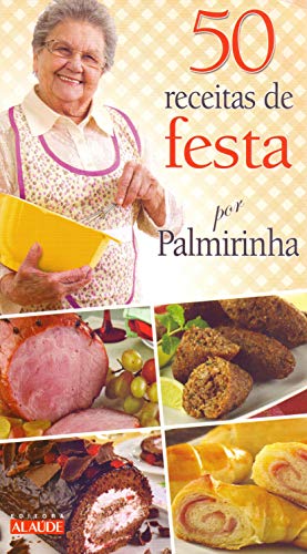 Ler 50 Receitas de Festa por Palmirinha, do autor Palmirinha Onofre Ler 50 Receitas de Festa por Palmirinha, do autor Palmirinha Onofre