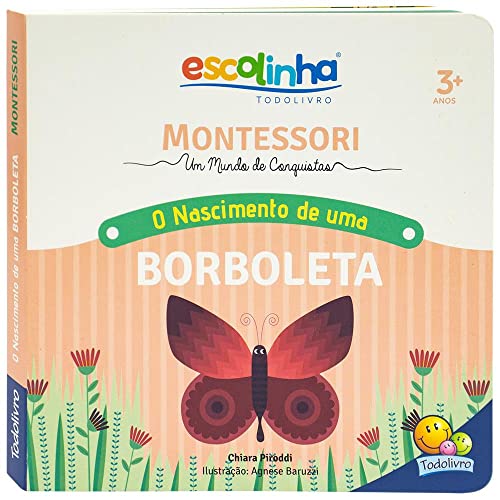 Ler Montessori Meu Primeiro livro... O Nascimento de uma Borboleta (Escolinha), do autor Chiara Piroddi Ler Montessori Meu Primeiro livro... O Nascimento de uma Borboleta (Escolinha), do autor Chiara Piroddi