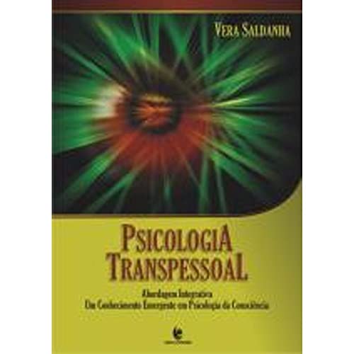 Ler Psicologia Transpessoal. Abordagem Integrativa. Um Conhecimento Emergente em Psicologia da Consciência, do autor Vera Saldanha Ler Psicologia Transpessoal. Abordagem Integrativa. Um Conhecimento Emergente em Psicologia da Consciência, do autor Vera Saldanha