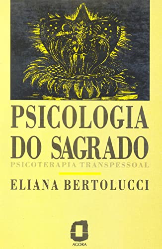 Ler Psicologia do sagrado: psicoterapia transpessoal, de Eliana Bertolucci