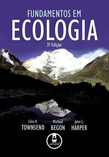 Ler Fundamentos em Ecologia, do autor Colin R. Townsend; Michael Begon; John L. Harper Ler Fundamentos em Ecologia, do autor Colin R. Townsend; Michael Begon; John L. Harper