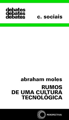 Ler Rumos de uma cultura tecnológica: 58, do autor Abraham Moles Ler Rumos de uma cultura tecnológica: 58, do autor Abraham Moles