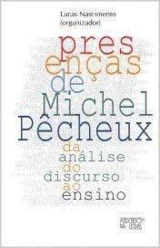 Ler Presenças De Michel Pêcheux - Da Análise Do Discurso Ao Ensino, do autor Lucas Nascimento Ler Presenças De Michel Pêcheux - Da Análise Do Discurso Ao Ensino, do autor Lucas Nascimento