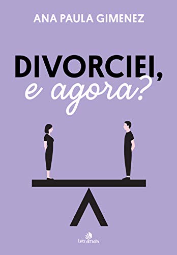 Ler Divorciei, e agora?, do autor Ana Paula Gimenez Ler Divorciei, e agora?, do autor Ana Paula Gimenez
