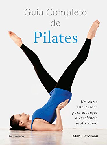 Ler Guia Completo de Pilates, do autor Alan Herdman Ler Guia Completo de Pilates, do autor Alan Herdman