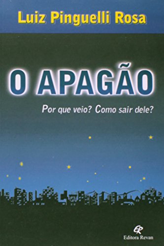 Ler O Apagão - Por que Veio? Como Sair Dele?, do autor Luiz Pinguelli Rosa Ler O Apagão - Por que Veio? Como Sair Dele?, do autor Luiz Pinguelli Rosa