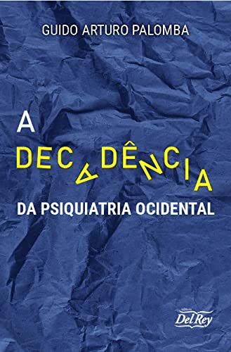 Ler A Decadência da Psiquiatria Ocidental, de Guido Arturo Palomba