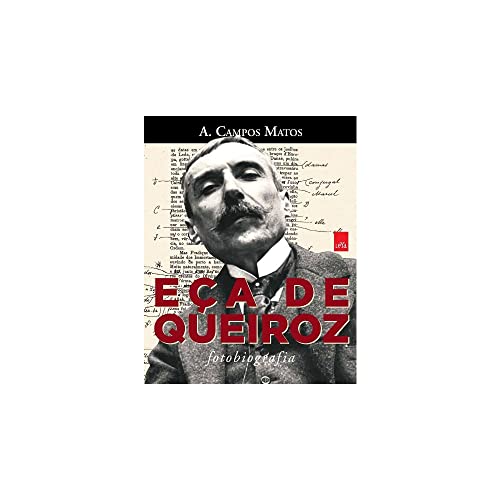 Ler Eça de Queiroz: Fotobiografia, do autor A. Campos Matos Ler Eça de Queiroz: Fotobiografia, do autor A. Campos Matos
