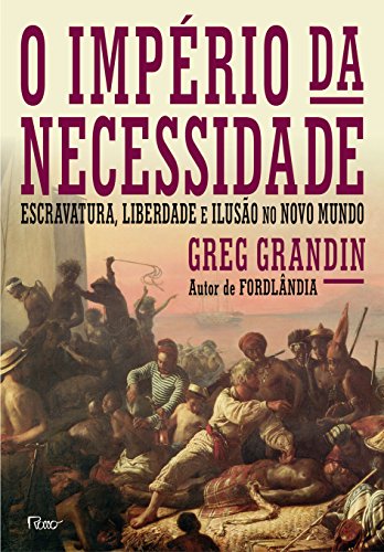 Ler O império da necessidade: Escravatura, liberdade e ilusão no Novo Mundo, do autor Greg Grandin Ler O império da necessidade: Escravatura, liberdade e ilusão no Novo Mundo, do autor Greg Grandin