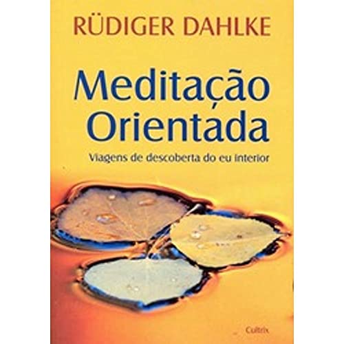 Ler Meditação Orientada, do autor Rüdiger Dahlke Ler Meditação Orientada, do autor Rüdiger Dahlke