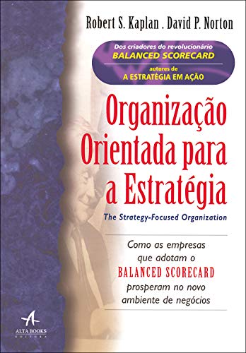 Ler Organização Orientada Para a Estratégia: Como as Empresas que Adotam o Balanced Scorecard Prosperam no Novo Ambiente de Negócios, do autor David P. Norton; Robert S. Kaplan Ler Organização Orientada Para a Estratégia: Como as Empresas que Adotam o Balanced Scorecard Prosperam no Novo Ambiente de Negócios, do autor David P. Norton; Robert S. Kaplan