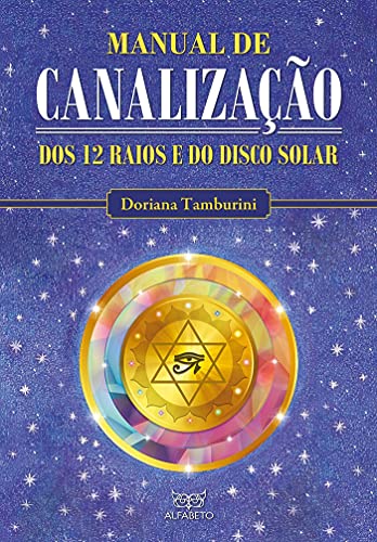 Ler Manual de Canalização dos 12 Raios e do Disco Solar, do autor Doriana Tamburini