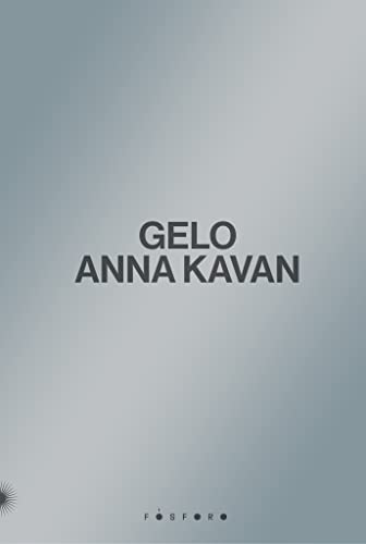 Ler Gelo, do autor ANNA KAVAN Ler Gelo, do autor ANNA KAVAN