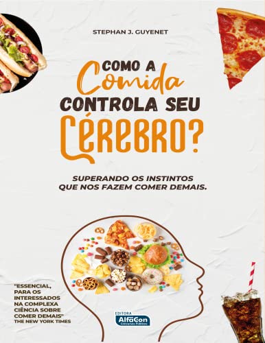 Ler Como a comida controla seu cérebro?: Superando os instintos que nos fazem comer demais, do autor STEPHAN J. GUYENET Ler Como a comida controla seu cérebro?: Superando os instintos que nos fazem comer demais, do autor STEPHAN J. GUYENET