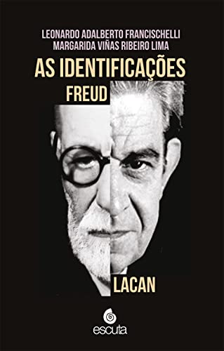 Ler As Identificações - Freud Lacan, do autor Leonardo Adalberto Francischelli; Margarida Viñas Ribeiro Lima Ler As Identificações - Freud Lacan, do autor Leonardo Adalberto Francischelli; Margarida Viñas Ribeiro Lima