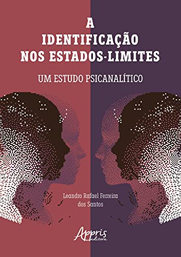 Ler A identificação nos Estados-Limites: um estudo psicanalítico, do autor Leandro Rafael Ferreira dos Santos Ler A identificação nos Estados-Limites: um estudo psicanalítico, do autor Leandro Rafael Ferreira dos Santos