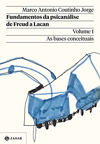 Ler Fundamentos da psicanálise de Freud a Lacan - Vol. 1 (Nova edição): As bases conceituais, do autor Marco Antonio Coutinho Jorge Ler Fundamentos da psicanálise de Freud a Lacan - Vol. 1 (Nova edição): As bases conceituais, do autor Marco Antonio Coutinho Jorge
