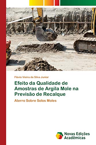 Ler Efeito da Qualidade de Amostras de Argila Mole na Previsão de Recalque: Aterro Sobre Solos Moles, do autor Flávio Vieira Da Silva Junior Ler Efeito da Qualidade de Amostras de Argila Mole na Previsão de Recalque: Aterro Sobre Solos Moles, do autor Flávio Vieira Da Silva Junior