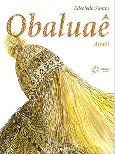 Ler OBALUAÊ - ATOTÔ!, do autor EDSOLEDA SANTOS