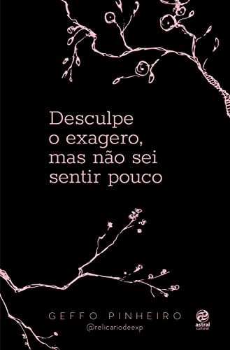 Ler Desculpe o exagero, mas não sei sentir pouco, do autor Geffo Pinheiro Ler Desculpe o exagero, mas não sei sentir pouco, do autor Geffo Pinheiro