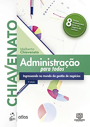 Ler Administração para Todos: Ingressando no Mundo da Gestão de Negócios, do autor Idalberto CHIAVENATO Ler Administração para Todos: Ingressando no Mundo da Gestão de Negócios, do autor Idalberto CHIAVENATO