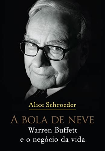 Ler A bola de neve: Warren Buffett e o negócio da vida, do autor Alice Schroeder Ler A bola de neve: Warren Buffett e o negócio da vida, do autor Alice Schroeder