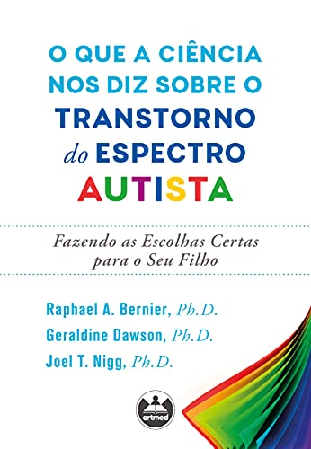Ler O que a ciência nos diz sobre o transtorno do espectro autista: fazendo as escolhas certas para o seu filho, do autor Raphael A. Bernier; Geraldine Dawson; Joel T. Nigg Ler O que a ciência nos diz sobre o transtorno do espectro autista: fazendo as escolhas certas para o seu filho, do autor Raphael A. Bernier; Geraldine Dawson; Joel T. Nigg