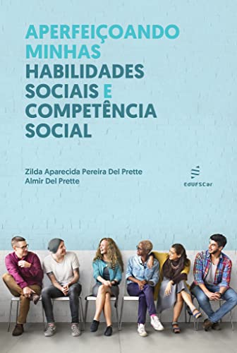 Ler Aperfeiçoando minhas habilidades sociais e competência social, do autor Zilda Aparecida Pereira Del Prette; Almir Del Prette Ler Aperfeiçoando minhas habilidades sociais e competência social, do autor Zilda Aparecida Pereira Del Prette; Almir Del Prette