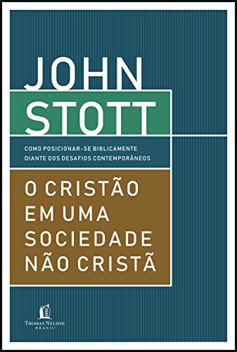 Ler O cristão em uma sociedade não cristã: Como posicionar-se biblicamente diante dos desafios contemporâneos, do autor John Stott Ler O cristão em uma sociedade não cristã: Como posicionar-se biblicamente diante dos desafios contemporâneos, do autor John Stott