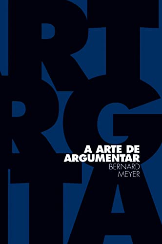 Ler A arte de argumentar, do autor Bernard Meyer Ler A arte de argumentar, do autor Bernard Meyer