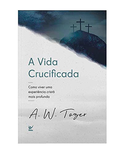 Ler A Vida Crucificada, do autor A.W.Tozer Ler A Vida Crucificada, do autor A.W.Tozer
