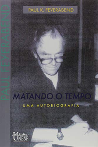 Ler Matando o tempo: Uma autobiografia, do autor Paul Feyerabend Ler Matando o tempo: Uma autobiografia, do autor Paul Feyerabend