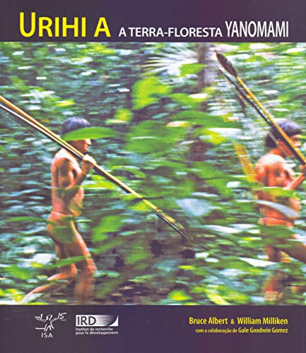 Ler Urihi A. A Terra-Floresta Yanomami, de Albert Bruce; William Milliken