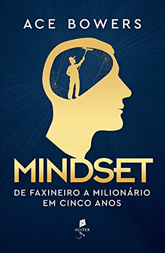 Ler Mindset: De Faxineiro A Milionário Em Cinco Anos, do autor Ace Bowers Ler Mindset: De Faxineiro A Milionário Em Cinco Anos, do autor Ace Bowers
