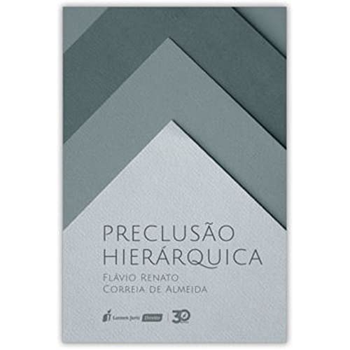 Ler Preclusão Hierárquica - 2019, do autor Flávio Renato Correia De Almeida Ler Preclusão Hierárquica - 2019, do autor Flávio Renato Correia De Almeida