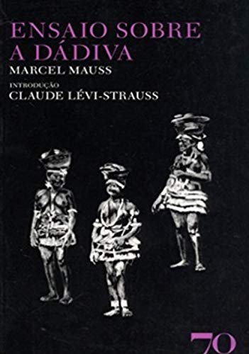 Ler Ensaio Sobre a Dádiva, do autor Marcel Mauss Ler Ensaio Sobre a Dádiva, do autor Marcel Mauss