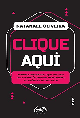 Ler Clique aqui: Aprenda a transformar cliques em vendas on-line com ações imediatas para expandir o seu negócio no mercado digital, do autor Natanael Oliveira Ler Clique aqui: Aprenda a transformar cliques em vendas on-line com ações imediatas para expandir o seu negócio no mercado digital, do autor Natanael Oliveira