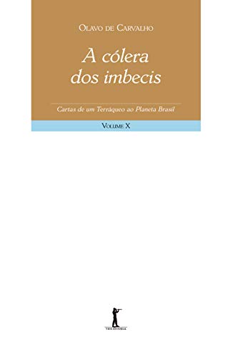 Ler A Cólera dos Imbecis, do autor Olavo De Carvalho Ler A Cólera dos Imbecis, do autor Olavo De Carvalho