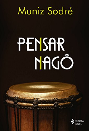 Ler Pensar Nagô, do autor Muniz Sodré Ler Pensar Nagô, do autor Muniz Sodré