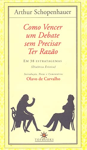Ler Como vencer um debate sem precisar ter razão, do autor Arthur Schopenhauer Ler Como vencer um debate sem precisar ter razão, do autor Arthur Schopenhauer