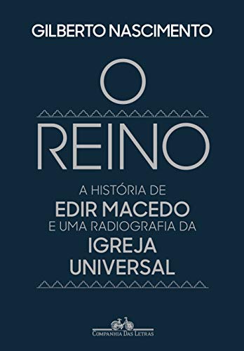Ler O reino: A história de Edir Macedo e uma radiografia da Igreja Universal, do autor Gilberto Nascimento Ler O reino: A história de Edir Macedo e uma radiografia da Igreja Universal, do autor Gilberto Nascimento