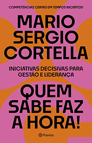 Ler Quem sabe faz a hora!: Iniciativas decisivas para gestão e liderança, do autor Mario Sergio Cortella Ler Quem sabe faz a hora!: Iniciativas decisivas para gestão e liderança, do autor Mario Sergio Cortella