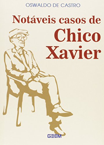 Ler Notáveis Casos de Chico Xavier, do autor Oswaldo de Castro Ler Notáveis Casos de Chico Xavier, do autor Oswaldo de Castro